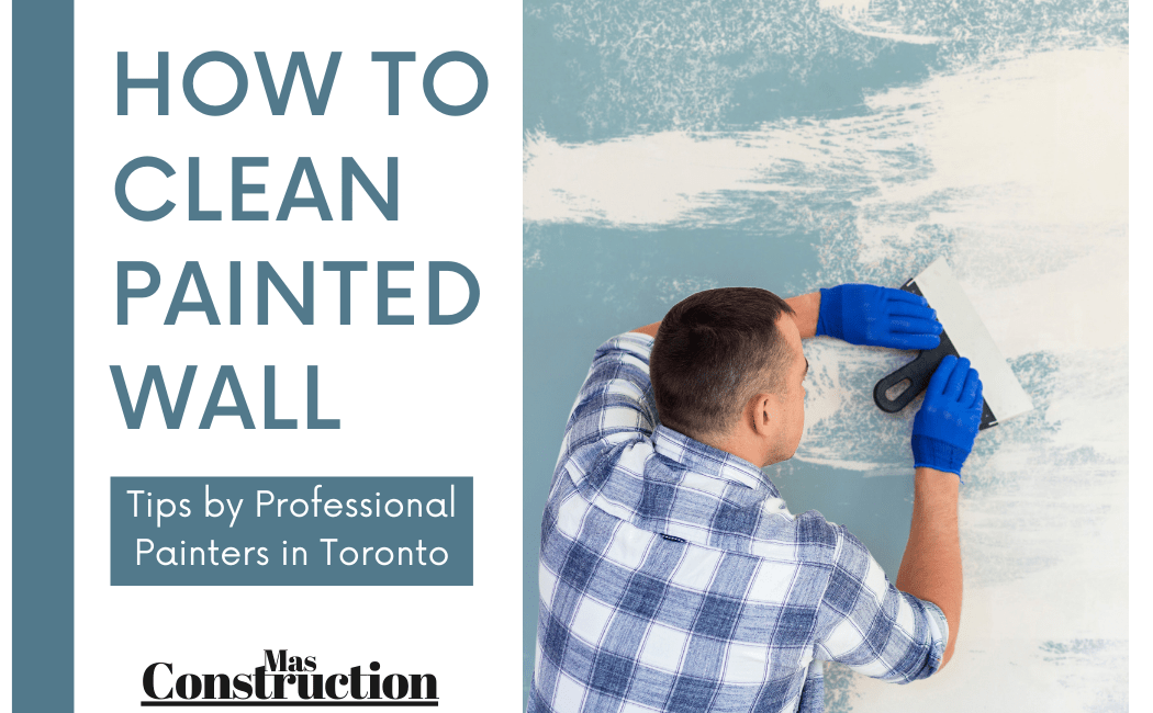 How to Clean Painted Wall by Professional Painters in Toronto